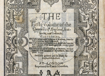 Holinsheds Chronicles by Raphael Holinshed is a large, comprehensive description of history from England, Scotland and Ireland up to the mid-1600s. It was a collaborative project led by Raphael Holinshed who hired various contributing writers. First published in 1577, it was a two-volume edition, illustrated with numerous woodcut images. A significantly expanded and revised second edition in 1587 was a larger folio format, this time without illustrations. This book represents an emerging sense of national history and identity in this period. It was a means of recording and retelling the past. It might have been read aloud in the home for instruction and entertainment.<br />
<br />
The Chronicles were a primary source for many literary writers of the period such as William Shakespeare, Christopher Marlowe and Edmund Spenser. This landmark volume encouraged the production of similar Chronicles of more regional histories by middling writers into the 1600s.